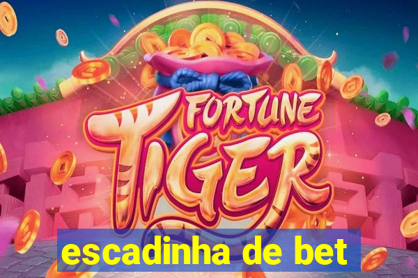 escadinha de bet